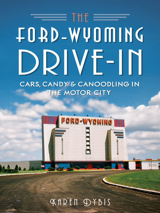 Title details for The Ford-Wyoming Drive-In by Karen Dybis - Available